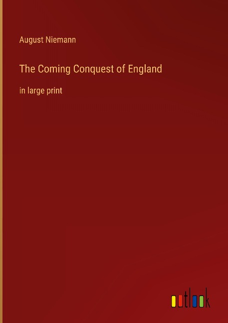 The Coming Conquest of England: in large print