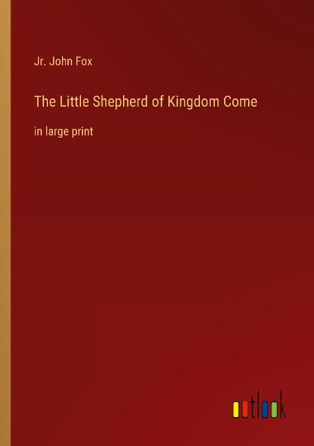 The Little Shepherd of Kingdom Come: in large print