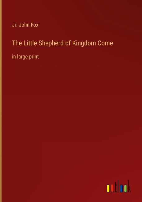 The Little Shepherd of Kingdom Come: in large print