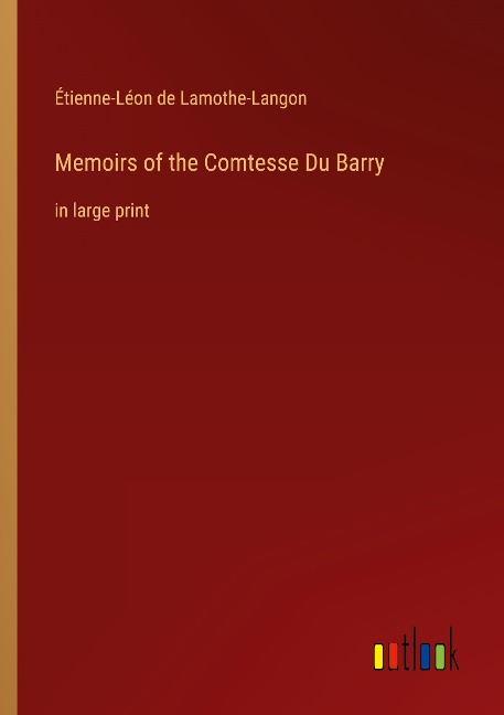Memoirs of the Comtesse Du Barry: in large print