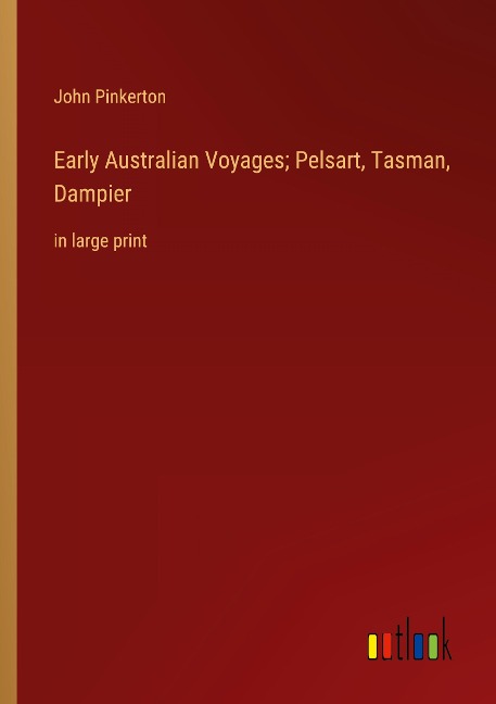 Early Australian Voyages; Pelsart, Tasman, Dampier: in large print