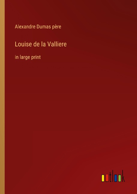 Louise de la Valliere: in large print