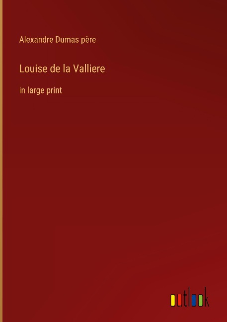 Louise de la Valliere: in large print