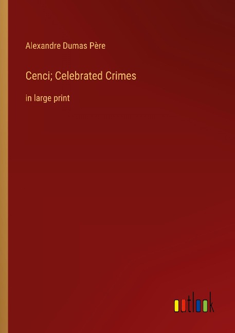 Cenci; Celebrated Crimes: in large print