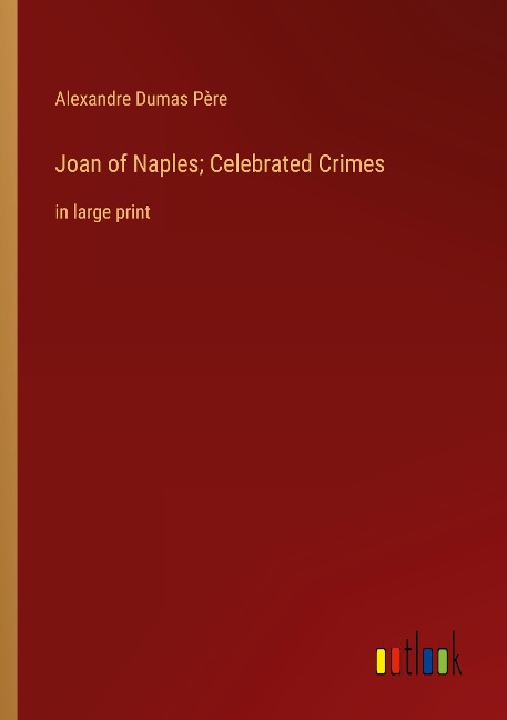 Joan of Naples; Celebrated Crimes: in large print