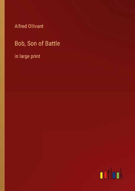 Bob, Son of Battle: in large print
