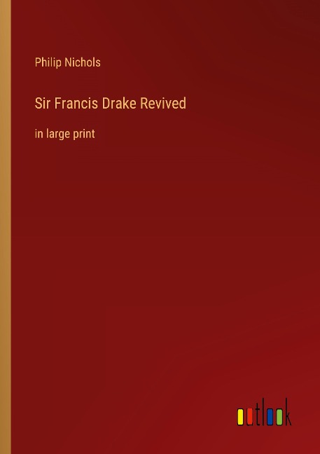 Sir Francis Drake Revived: in large print