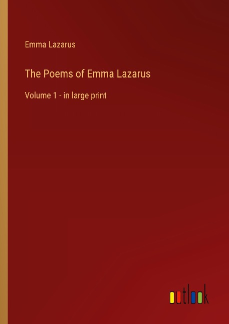 The Poems of Emma Lazarus: Volume 1 - in large print