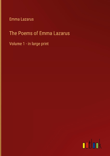 The Poems of Emma Lazarus: Volume 1 - in large print