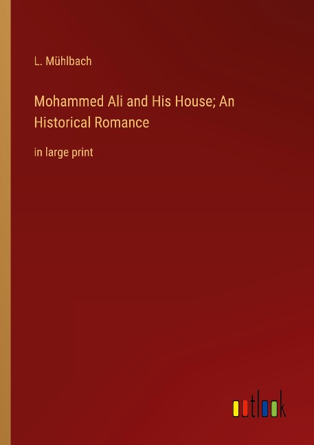 Mohammed Ali and His House; An Historical Romance: in large print