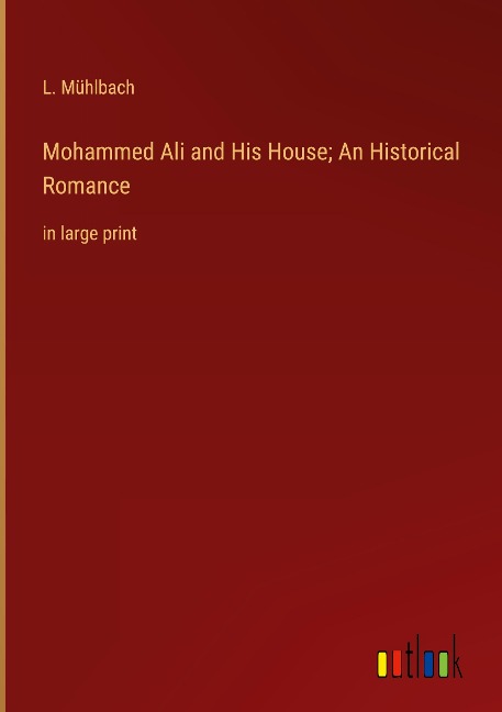 Mohammed Ali and His House; An Historical Romance: in large print