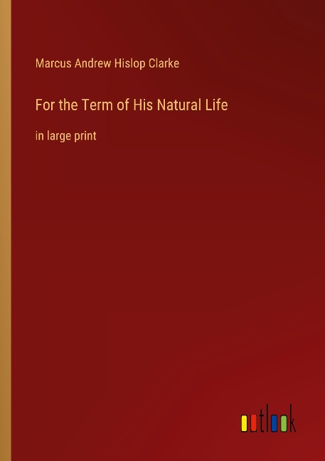 For the Term of His Natural Life: in large print