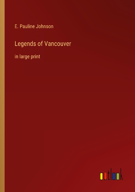 Legends of Vancouver: in large print