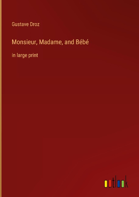 Monsieur, Madame, and Bébé: in large print