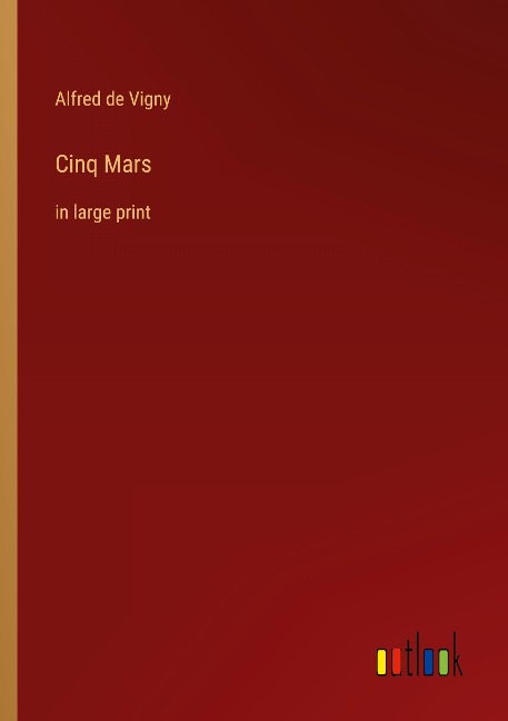Cinq Mars: in large print
