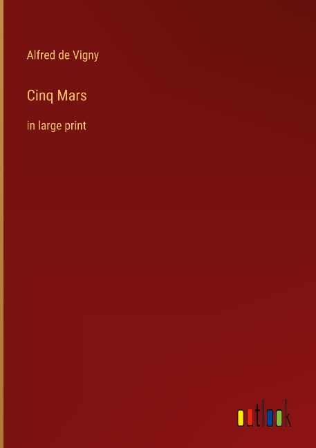 Cinq Mars: in large print