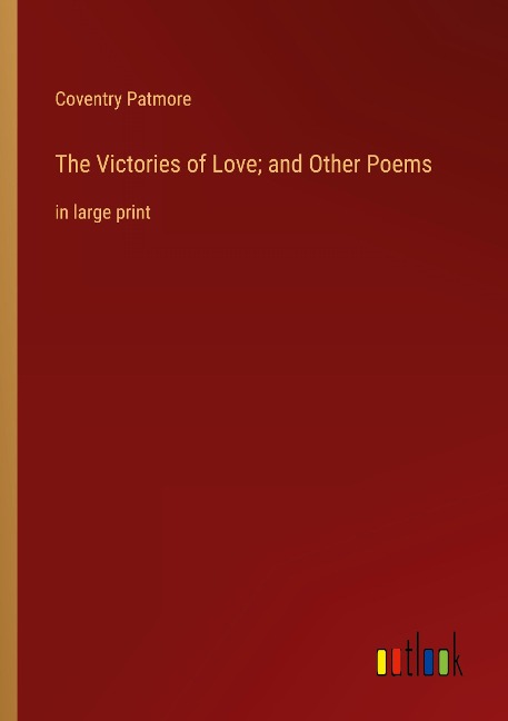 The Victories of Love; and Other Poems: in large print
