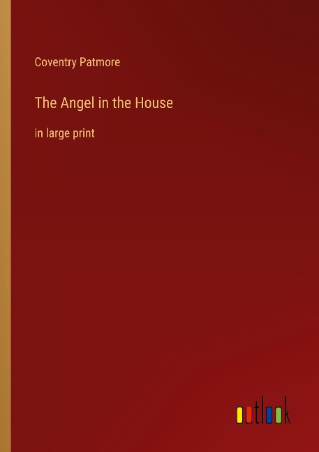 The Angel in the House: in large print