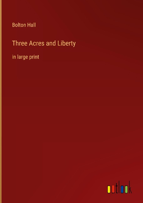 Three Acres and Liberty: in large print