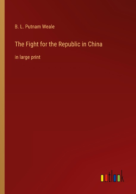 The Fight for the Republic in China: in large print