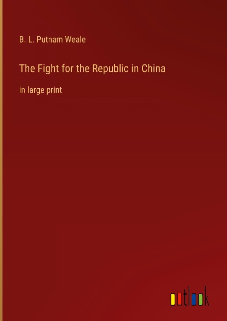The Fight for the Republic in China: in large print
