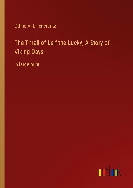 The Thrall of Leif the Lucky; A Story of Viking Days: in large print