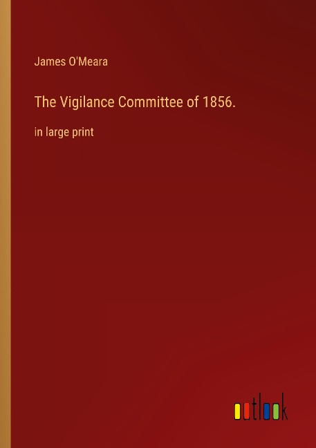 The Vigilance Committee of 1856.: in large print