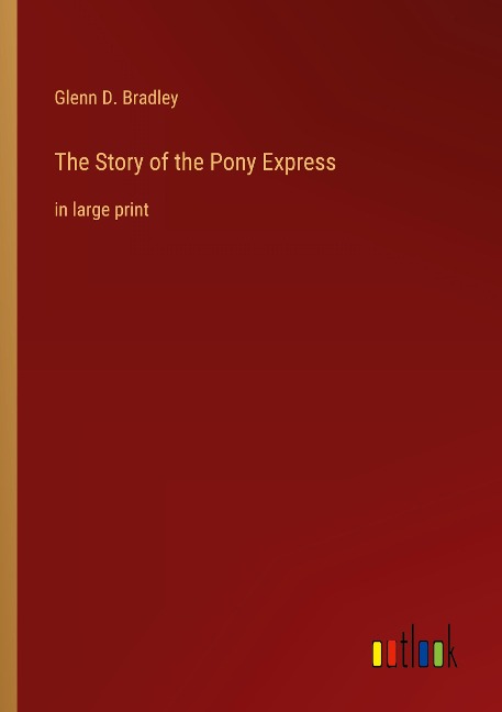 The Story of the Pony Express: in large print