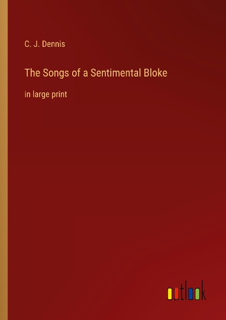 The Songs of a Sentimental Bloke: in large print