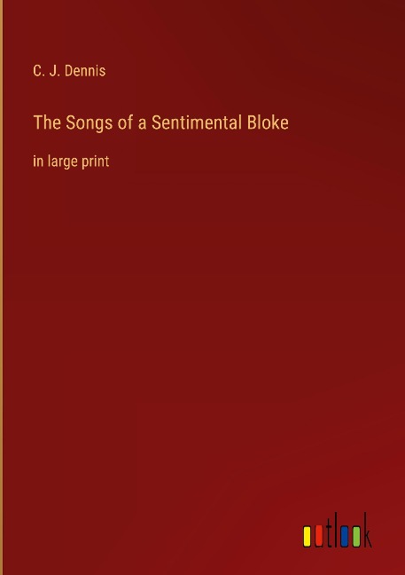 The Songs of a Sentimental Bloke: in large print