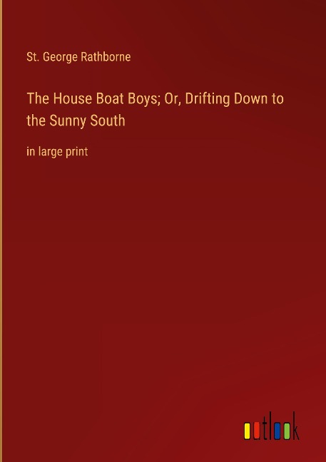 The House Boat Boys; Or, Drifting Down to the Sunny South: in large print