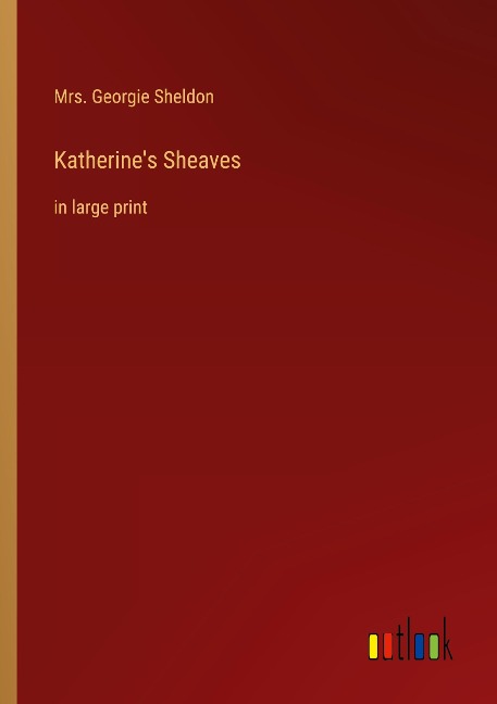 Katherines Sheaves: in large print