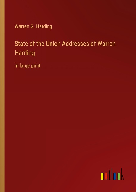 State of the Union Addresses of Warren Harding: in large print