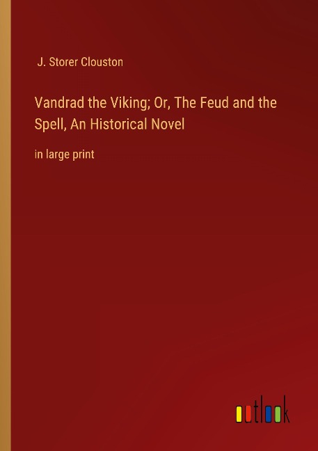 Vandrad the Viking; Or, The Feud and the Spell, An Historical Novel: in large print