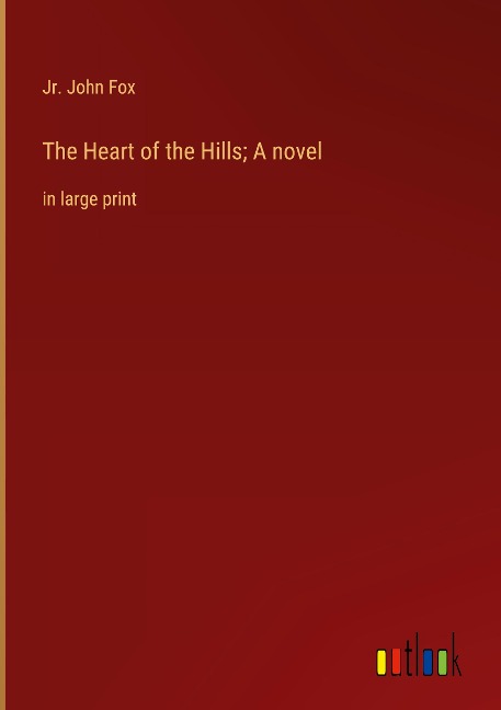 The Heart of the Hills; A novel: in large print