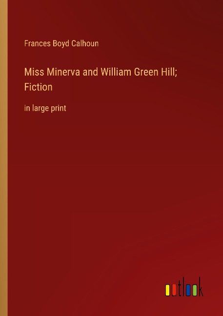 Miss Minerva and William Green Hill; Fiction: in large print