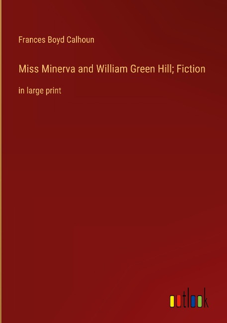 Miss Minerva and William Green Hill; Fiction: in large print