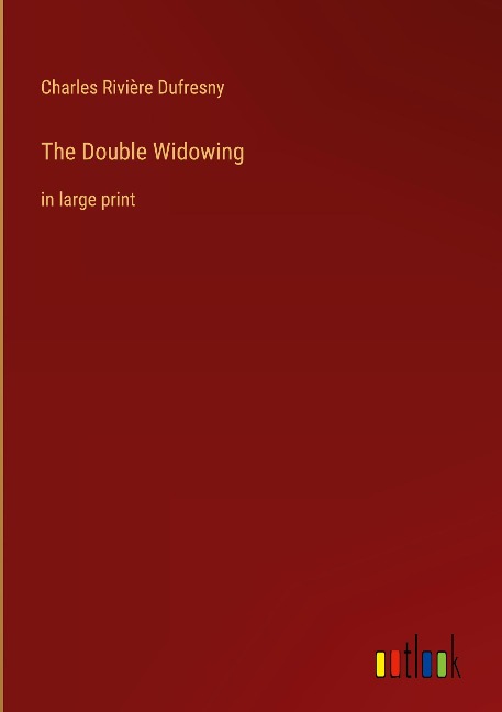 The Double Widowing: in large print