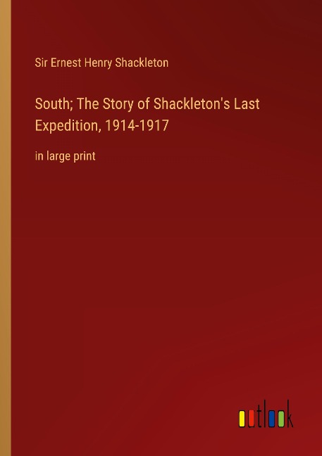 South; The Story of Shackletons Last Expedition, 1914-1917: in large print