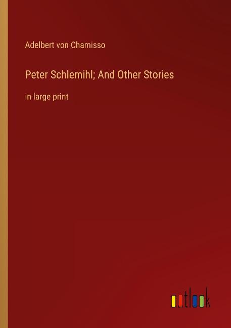 Peter Schlemihl; And Other Stories: in large print