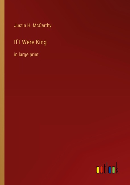 If I Were King: in large print