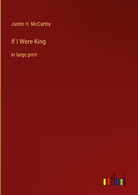 If I Were King: in large print