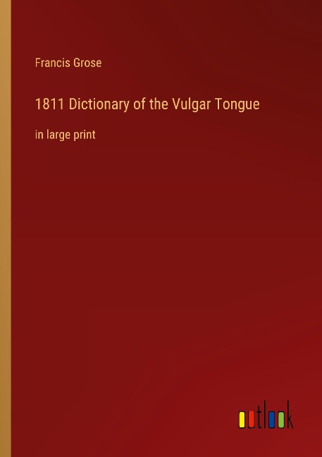 1811 Dictionary of the Vulgar Tongue: in large print
