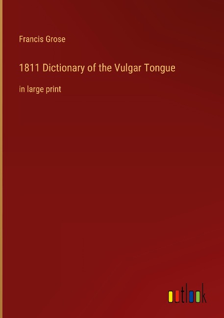 1811 Dictionary of the Vulgar Tongue: in large print