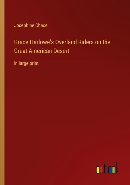 Grace Harlowes Overland Riders on the Great American Desert: in large print
