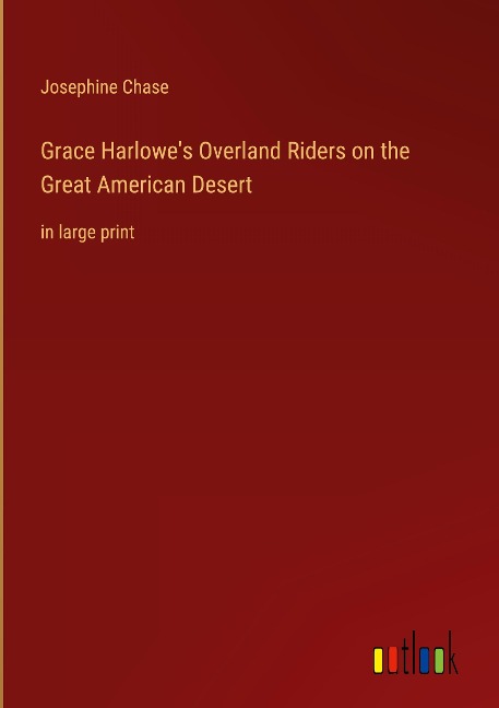 Grace Harlowes Overland Riders on the Great American Desert: in large print