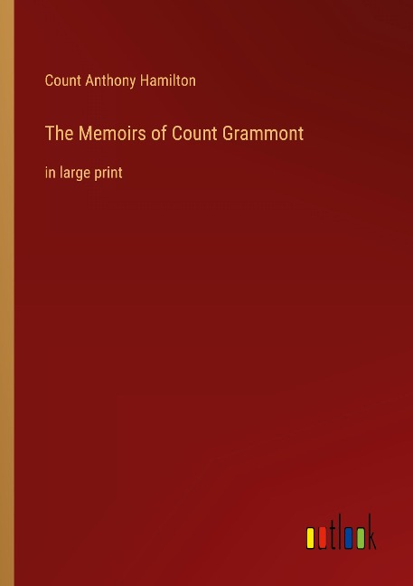 The Memoirs of Count Grammont: in large print