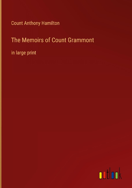 The Memoirs of Count Grammont: in large print