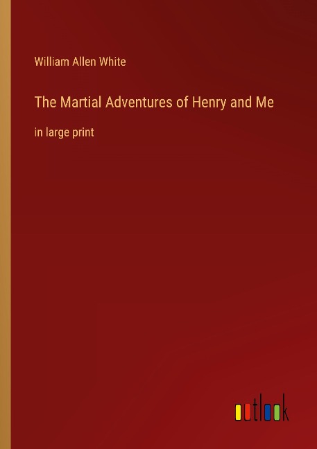 The Martial Adventures of Henry and Me: in large print