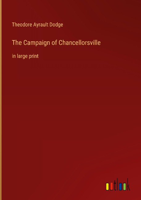 The Campaign of Chancellorsville: in large print